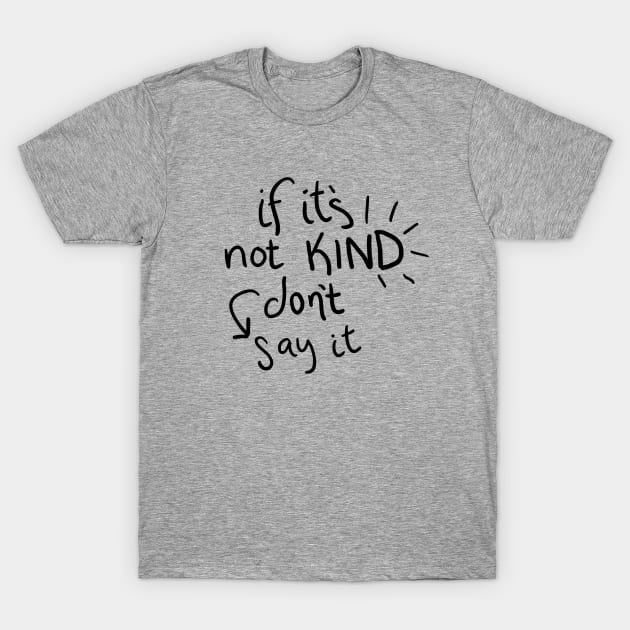 If it's Not Kind... T-Shirt by G.G.  Goods